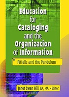 Education for cataloging and the organization of information : pitfalls and the pendulum