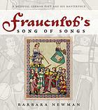 Frauenlob's Song of songs : a medieval German poet and his masterpiece