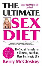 The Ultimate sex diet : the secret formula for a slimmer, healthier, more passionate life