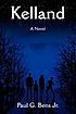 Kelland : a novel 著者：  Paul G Bens 