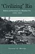 Civilizing Rio : Reform and resistance in a Brazilian... por Teresa A Meade
