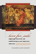 Love for sale : courting, treating, and prostitution in New York City, 1900-1945