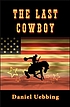 The last cowboy 著者：  Daniel Uebbing 