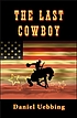 The last cowboy by  Daniel Uebbing 