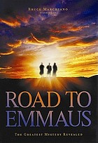 Road to Emmaus : the greatest mystery revealed