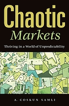 Chaotic markets : thriving in a world of unpredictability