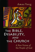The Bible, disability, and the church : a new vision of the people of God