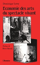 Economie des arts du spectacle vivant : essai sur la relation entre l'économique et l'esthétique