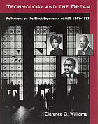 Technology and the dream : reflections on the Black experience at MIT, 1941-1999