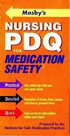 Mosby's nursing PDQ for medication safety : practical, detailed, quick