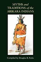 Myths and traditions of the Arikara Indians
