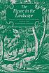 The figure in the landscape : poetry, painting,... 著者： John Dixon Hunt