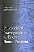 Philosophical investigations into the essence of human freedom