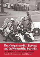 The Montgomery bus boycott and the women who started it : the memoir of Jo Ann Gibson Robinson