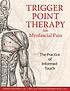 Trigger point therapy for myofascial pain : the practice of informed touch
