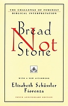 Bread not stone : the challenge of feminist biblical interpretation : with a new afterword