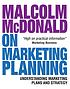 Malcolm McDonald on marketing planning : understanding... 著者：  Malcolm McDonald 