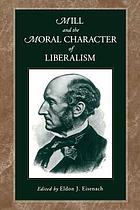 Mill and the moral character of liberalism
