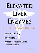 Elevated liver enzymes : a medical dictionary, bibliography, and annotated research guide to Internet references