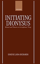 Initiating Dionysus : ritual and theatre in Aristophanes' Frogs