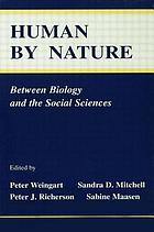Human by nature : between biology and the social sciences