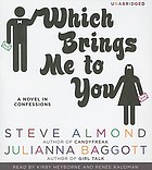 Which brings me to you : a novel in confessions