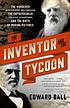 The inventor and the tycoon : a Gilded Age murder... by  Edward Ball 