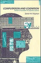 Computation and cognition : toward a foundation for cognitive science