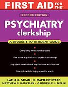 First aid for the psychiatry clerkship : a student-to-student guide