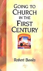Going to church in the first century : an eyewitness account
