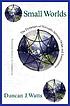 Small worlds : the dynamics of networks between... 著者：  Duncan J Watts 