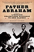 Father Abraham : Lincoln's relentless struggle... by Richard Striner