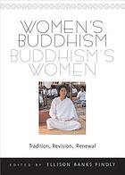 Women's Buddhism, Buddhism's women : tradition, revision, renewal