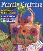 Family crafting : fun projects to do together