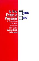 Is the fetus a person? : a comparison of policies across the fifty states