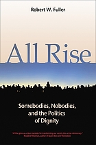 All rise : somebodies, nobodies, and the politics of dignity
