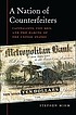 A nation of counterfeiters : capitalists, con... by  Stephen Mihm 