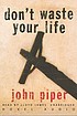 Don't waste your life de John Piper