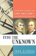 Into the unknown leadership lessons from Lewis & Clark's daring westward adventure