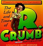 The Life and times of R. Crumb : comments from contemporaries