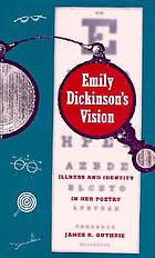 Emily Dickinson's vision : illness and identity in her poetry