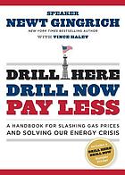 Drill here, drill now, pay less : a handbook for slashing gas prices and solving our energy crisis