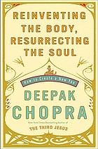 Reinventing the body, resurrecting the soul : how to create a new self