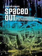 Spaced out : radical environments of the psychedelic sixties