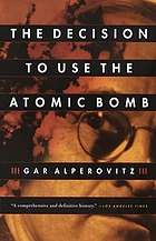 The decision to use the atomic bomb and the architecture of an American myth