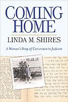 Coming home : a woman's story of conversion to Judaism