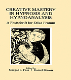 Creative mastery in hypnosis and hypnoanalysis : festschrift for Erika Fromm