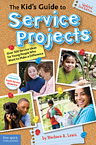 The kid's guide to service projects : over 500 service ideas for young people who want to make a difference