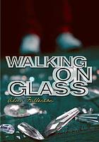 Walking on glass