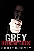 Grey redemption. by  Scott D Covey 